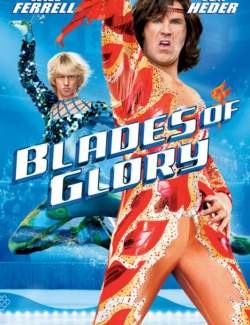  :    / Blades of Glory (2007) HD 720 (RU, ENG)