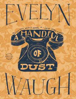   / A Handful of Dust (Waugh, 1928)    
