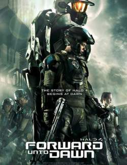 Halo 4:    / Halo 4: Forward Unto Dawn (2012) HD 720 (RU, ENG)