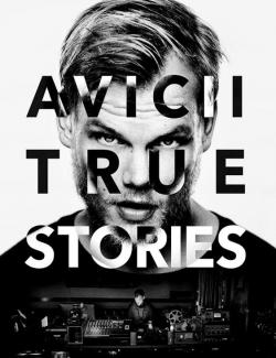 Авичи: Правдивые истории / Avicii: True Stories (2017) HD 720 (RU, ENG)