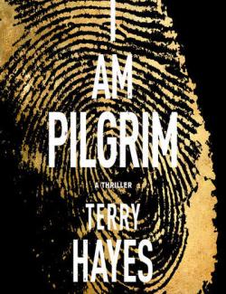 I Am Pilgrim /   (by Terry Hayes, 2014) -   