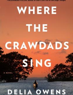 Where the Crawdads Sing /      (by Delia Owens, 2018) -   