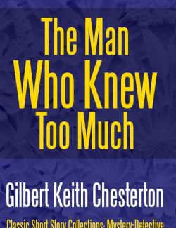 Человек, который знал слишком много / The Man Who Knew Too Much (Chesterton, 1922) – книга на английском