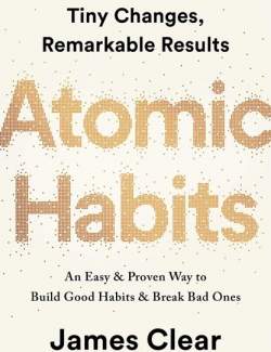 Atomic Habits /   (by James Clear, 2018) -   