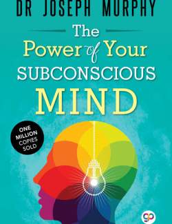 The Power of Your Subconscious Mind / C  . Joseph Murphy (1963, 229 .)