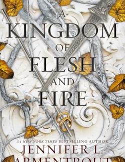A Kingdom of Flesh and Fire /     (by Jennifer L. Armentrout, 2020) -   