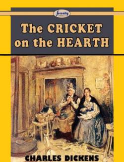 Сверчок за очагом. Семейная сказка / The Cricket on the Hearth. A Fairy Tale of Home (Dickens, 1845) – книга на английском