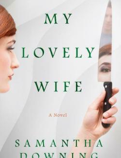 My Lovely Wife /    (by Samantha Downing, 2019) -   