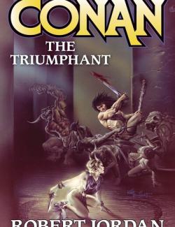 Conan the Triumphant /   (by Robert Jordan, 1983) -   