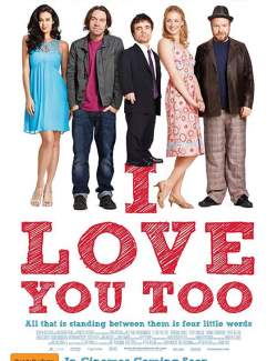     / I Love You Too (2009) HD 720 (RU, ENG)