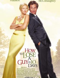 Как отделаться от парня за 10 дней / How to Lose a Guy in 10 Days (2003) HD 720 (ru, eng)