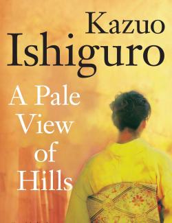 ,     / A Pale View of Hills (Ishiguro, 1982)    