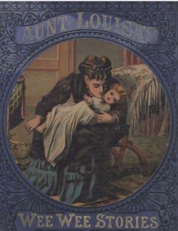 Aunt Louisa's Wee Wee Stories by Laura Valentine  - адаптированная книга для детей