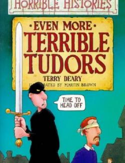 Еще Более Страшные Тюдоры / Even More Terrible Tudors (Deary, 1998) - книга на английском