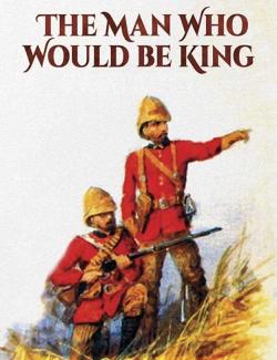 ,     / The Man Who Would Be King (Kipling, 1888)
