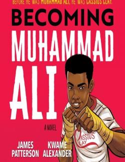 Becoming Muhammad Ali /    (by James Patterson, Kwame Alexander, 2021) -   