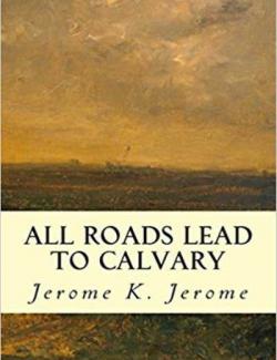      / All Roads Lead to Calvary (Jerome, 1919)