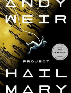 Project Hail Mary /     (by Andy Weir, 2021) -   
