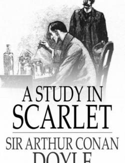 A Study in Scarlet /     (by Arthur Conan Doyle, 1887) -   