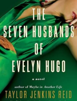 The Seven Husbands of Evelyn Hugo /     (by Taylor Jenkins Reid, 2017) -   