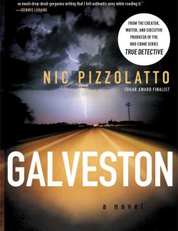    / Galveston: A Novel (Pizzolatto, 2010)    