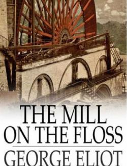    / The Mill on the Floss (Eliot, 1860)    