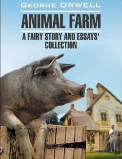   / Animal Farm: A Fairy Story (Orwell, 1945)    