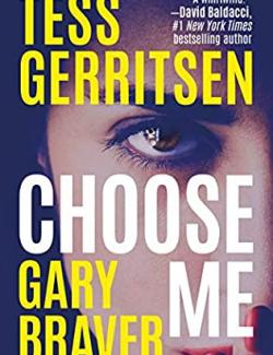 Choose Me /   (by Tess Gerritsen, Gary Braver, 2021) -   