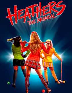 Смотреть онлайн Королевы школы. Мюзикл / Heathers: The Musical (2022) HD 720 (RU, ENG)