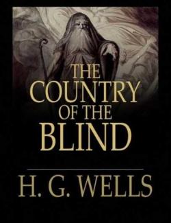   / The Country of the Blind (Wells, 1904)    