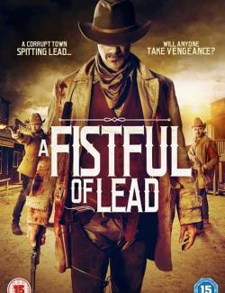   / A Fistful of Lead (2018) HD 720 (RU, ENG)