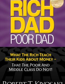 Rich Dad, Poor Dad /  ,   (by Robert Kiyosaki, 1997) -   