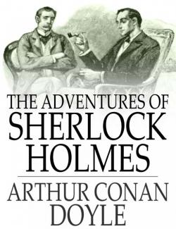 The Adventures of Sherlock Holmes /    (by Arthur Conan Doyle, 1892) -   