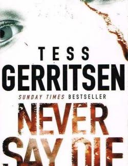    / Never Say Die (Gerritsen, 1992)    
