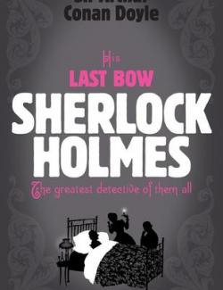His Last Bow /    (by Arthur Conan Doyle, 1917) -   