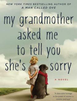     ,    / My Grandmother Asked Me to Tell You She's Sorry (Backman, 2016)    