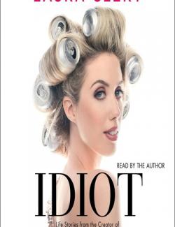 Idiot: Life Stories from the Creator of Help Helen Smash /  (by Laura Clery, 2019) -   