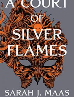 A Court of Silver Flames /    (by Sarah J. Maas, 2021) -   