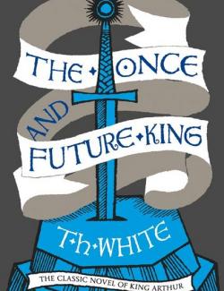 The Once and Future King /      (by T. H. White, 1958) -   