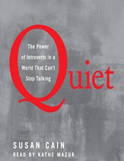 Quiet: The Power of Introverts in a World That Can't Stop Talking / :    ,     (by Susan Cain, 2012) -   