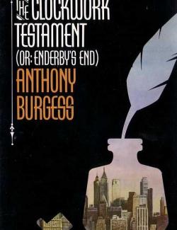   ,    / The Clockwork Testament (Or: Enderby's End) (Burgess, 1975)    