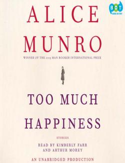 Too Much Happiness /    (by Alice Munro) -   