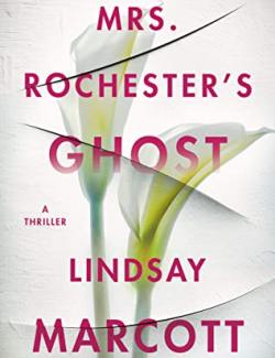 Mrs. Rochesters Ghost /    (by Lindsay Marcott, 2021) -   