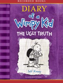 The Diary of a Wimpy Kid: The Ugly Truth /  .   (by Jeff Kinney, 2010) -   