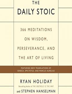 The Daily Stoic /     (by Ryan Holiday, Stephen Hanselman, 2016) -   